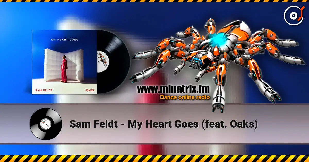 Sam Feldt - My Heart Goes (feat. Oaks) ������� ���������