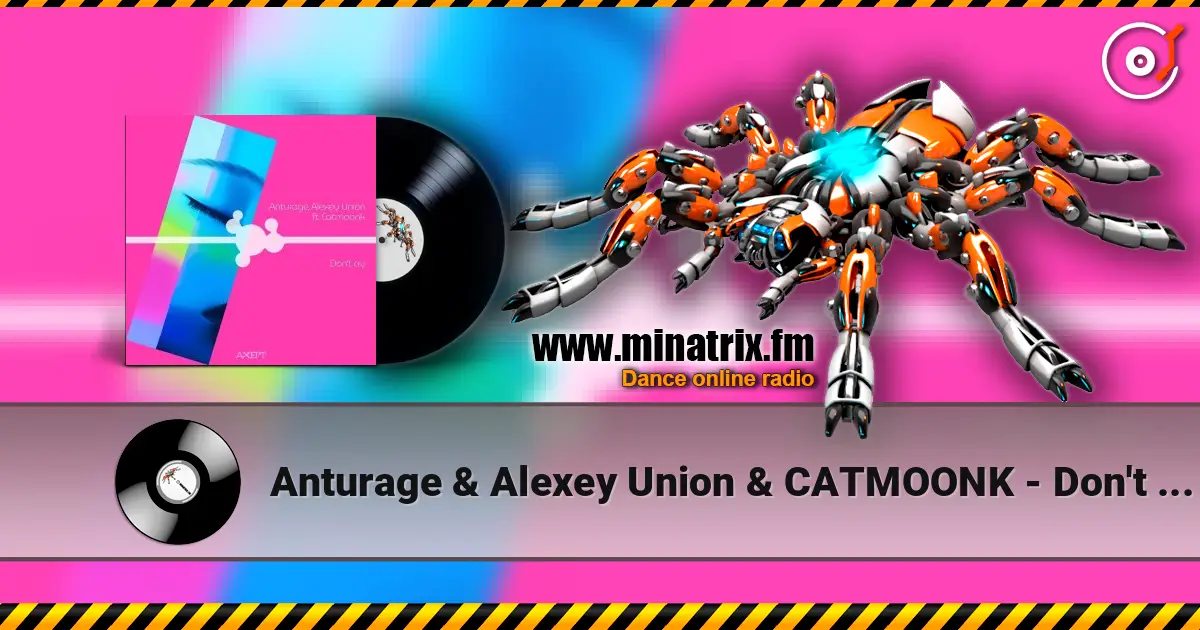 Anturage & Alexey Union & CATMOONK - Don't Cry (Extended Mix) слухати онлайн у високій якості | Minatrix.FM