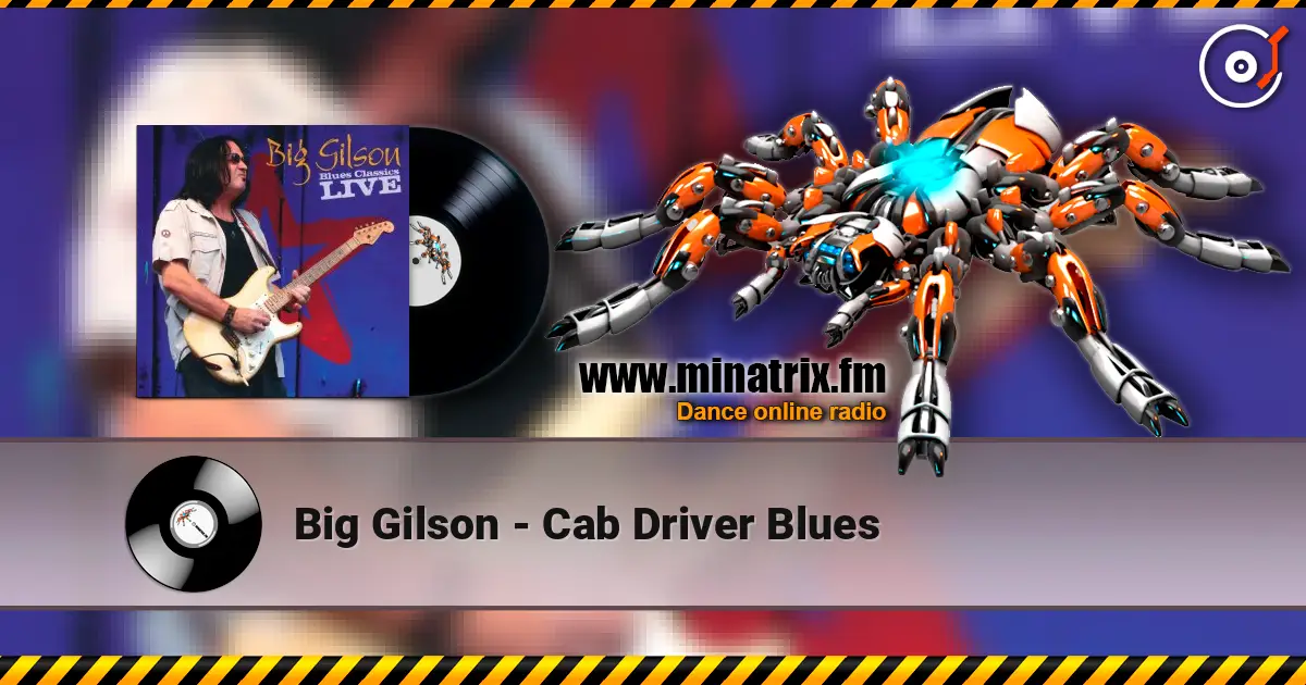 Big Gilson - Cab Driver Blues слухати онлайн у високій якості | Minatrix.FM