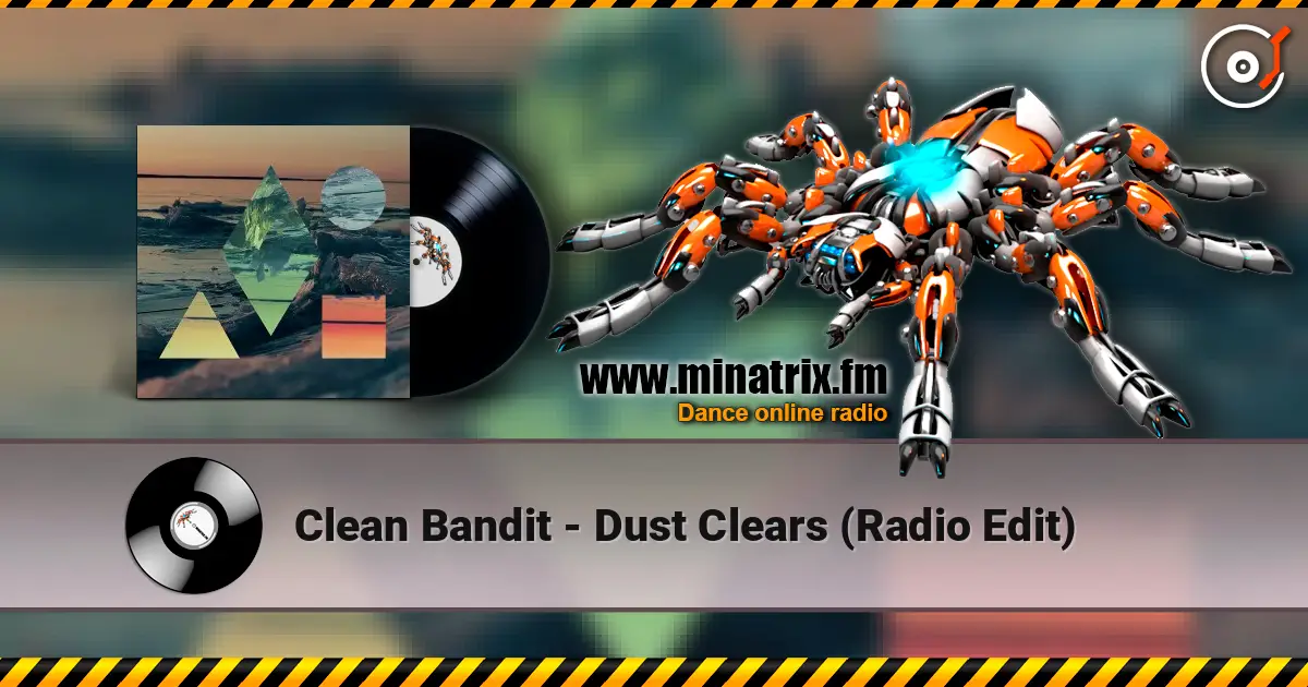 Clean Bandit - Dust Clears (Radio Edit) ������� ���������