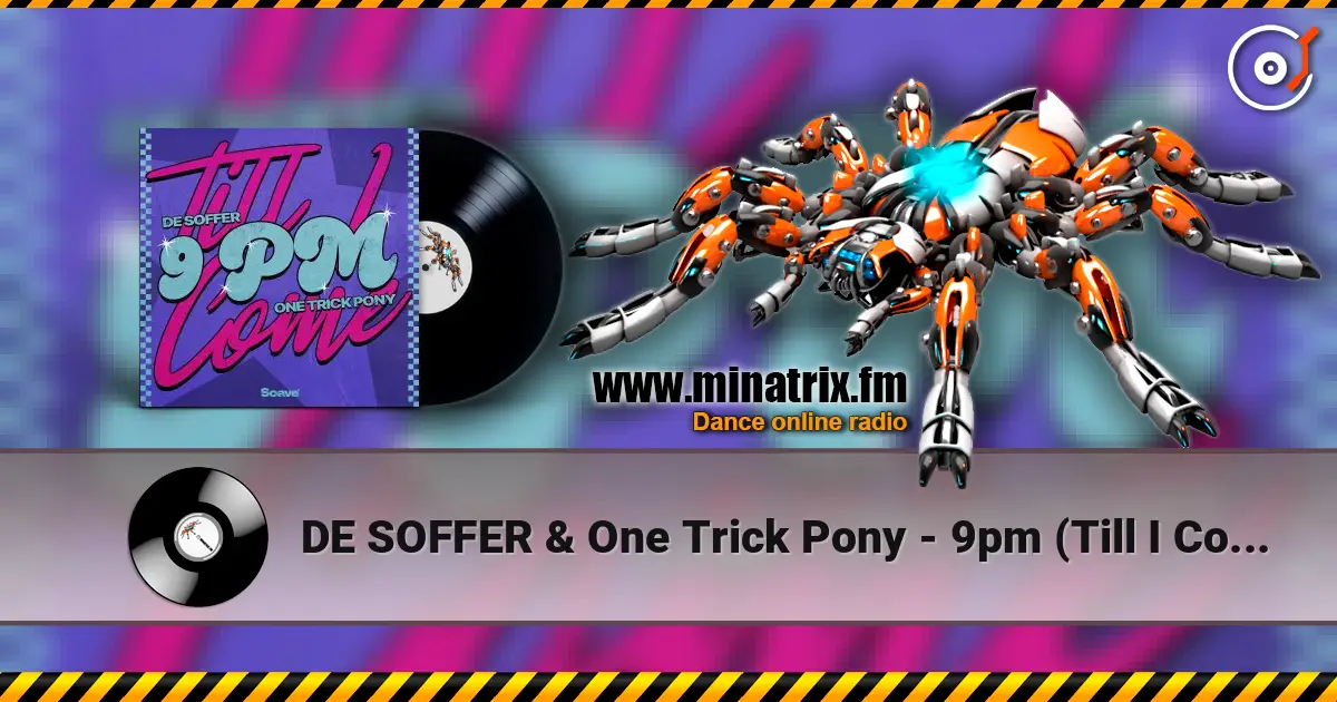 DE SOFFER & One Trick Pony - 9pm (Till I Come) слухати онлайн у високій якості | Minatrix.FM