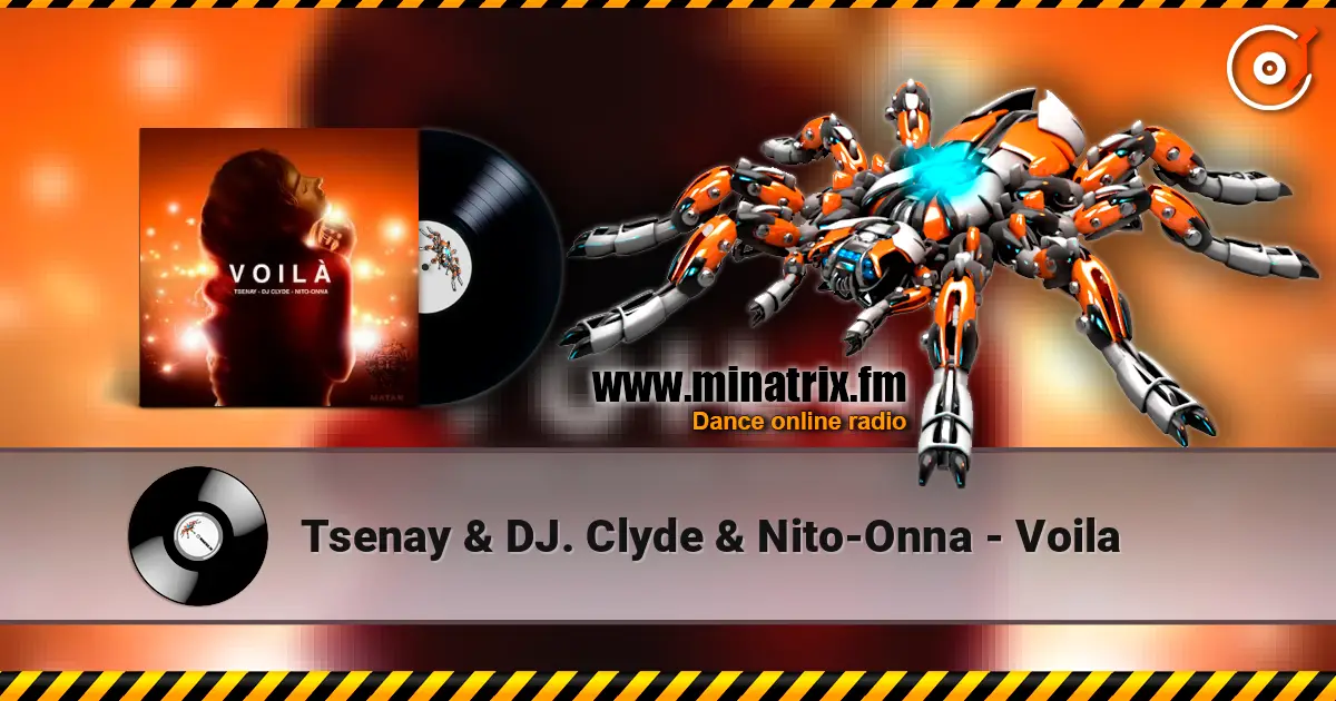 Tsenay & DJ. Clyde & Nito-Onna - Voila слухати онлайн у високій якості | Minatrix.FM
