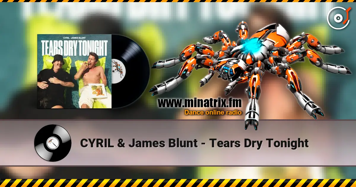 CYRIL & James Blunt - Tears Dry Tonight слухати онлайн у високій якості | Minatrix.FM