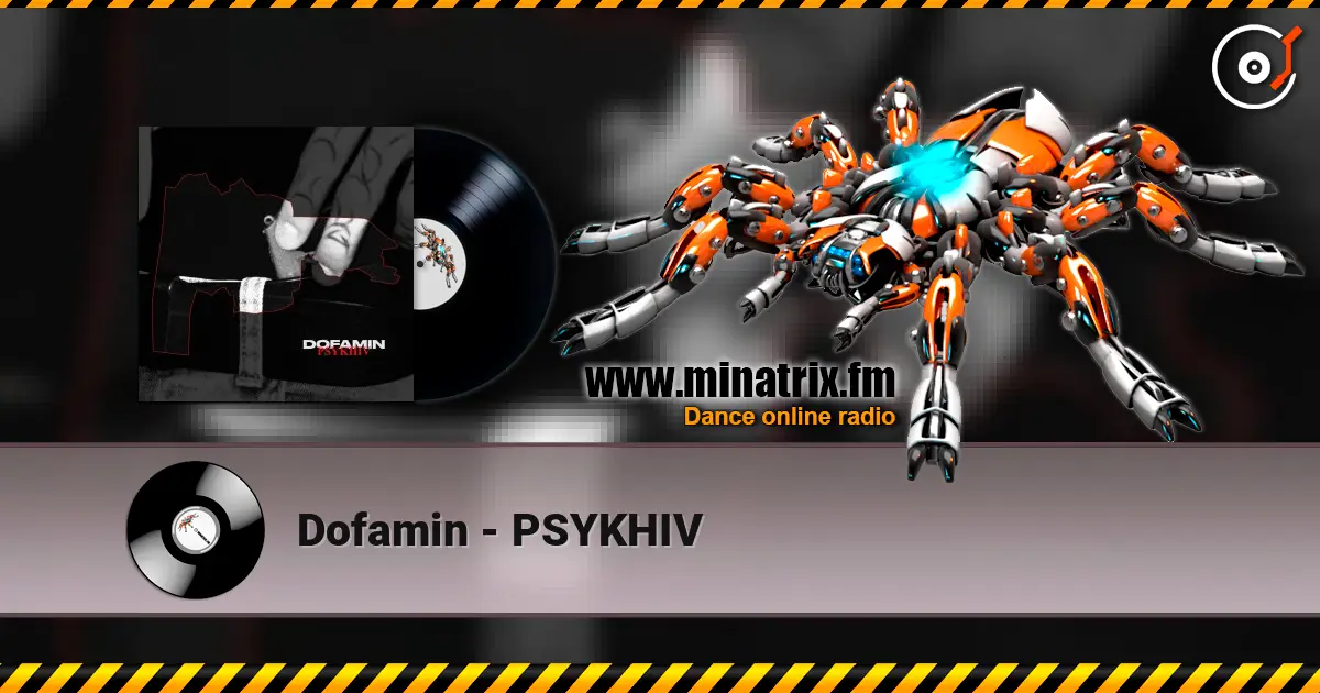 Dofamin - PSYKHIV слухати онлайн у високій якості | Minatrix.FM