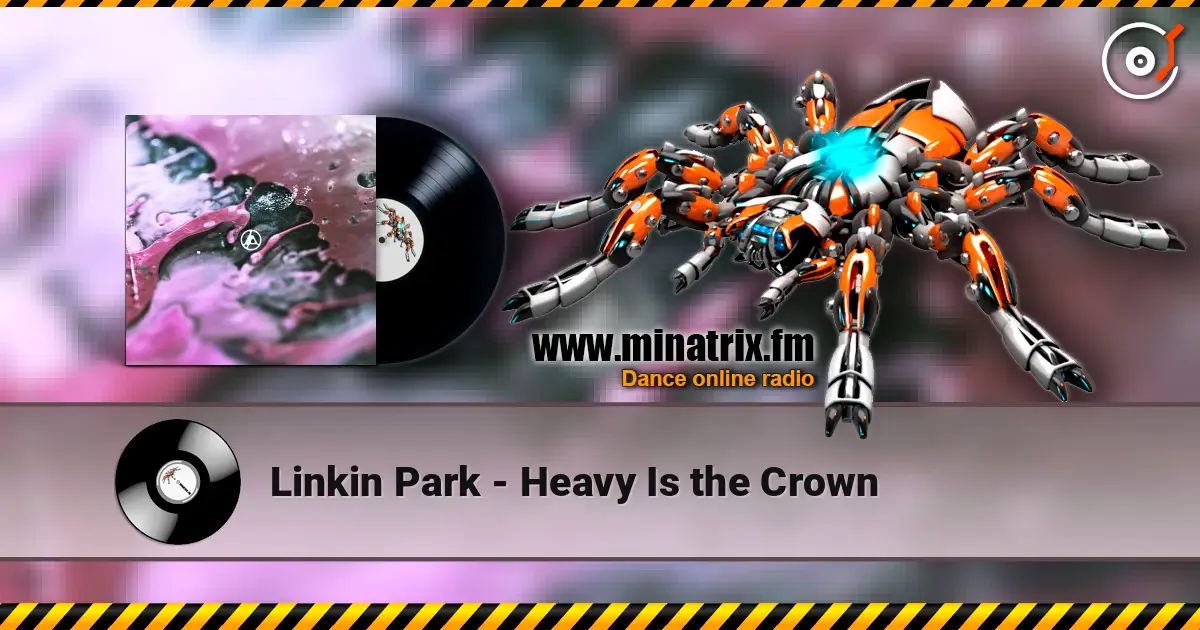 Linkin Park - Heavy Is the Crown слухати онлайн у високій якості | Minatrix.FM