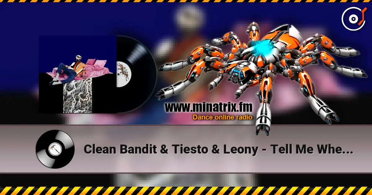 Clean Bandit & Tiesto & Leony - Tell Me Where U Go ������� ���������