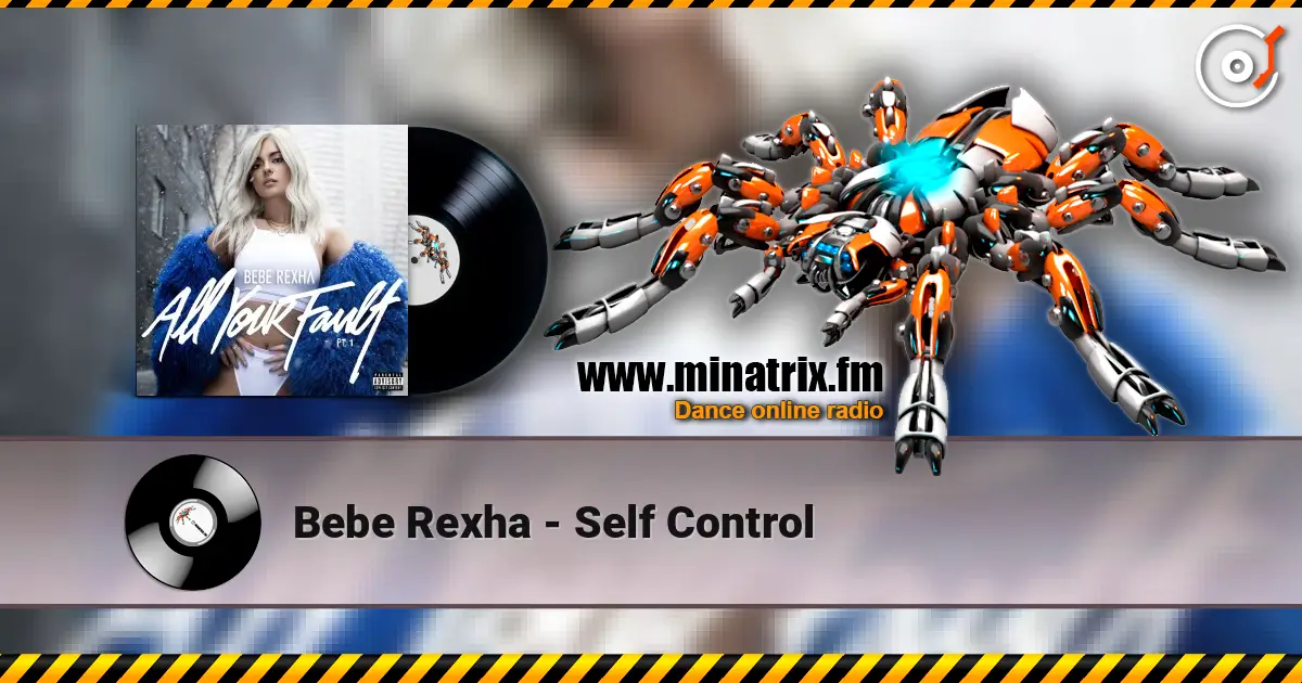Bebe Rexha - Self Control listen online in high quality | Minatrix.FM