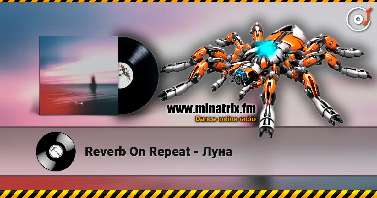 Reverb On Repeat - Луна слухати онлайн у високій якості | Minatrix.FM
