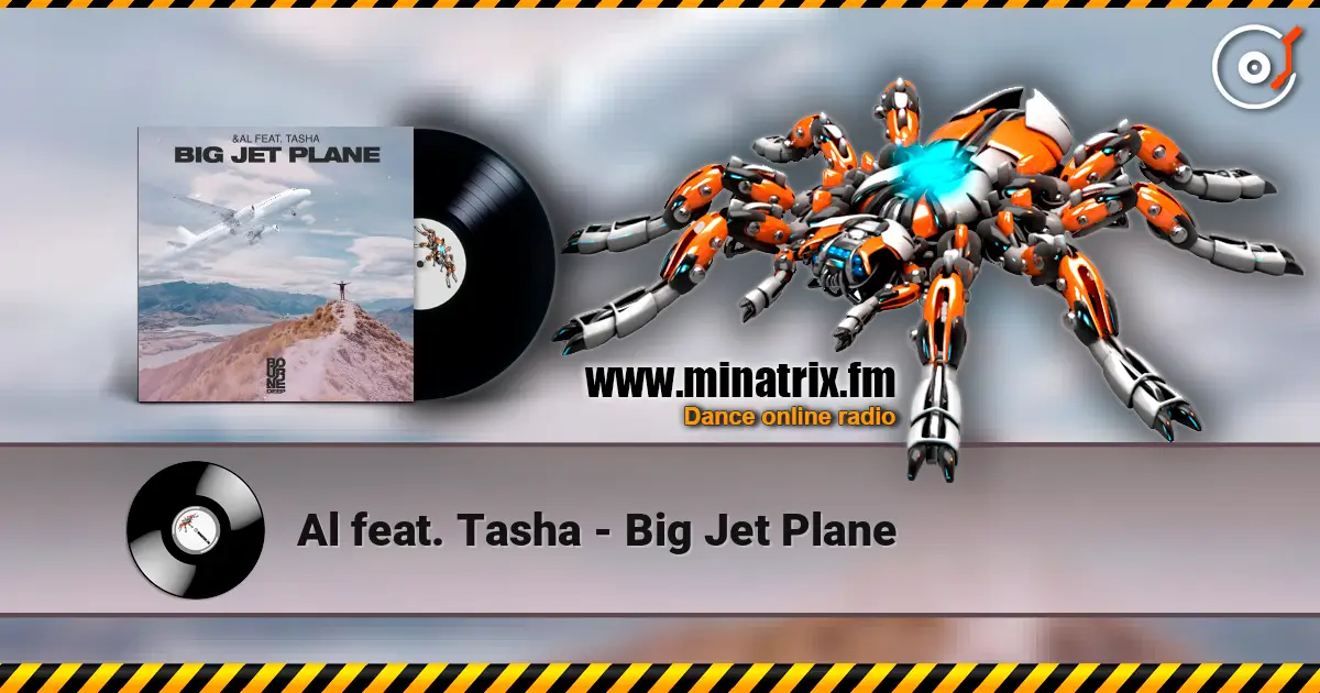 Al feat. Tasha - Big Jet Plane слухати онлайн у високій якості | Minatrix.FM