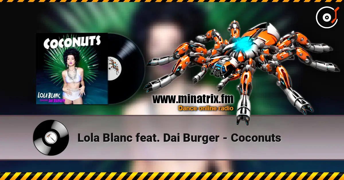 Lola Blanc feat. Dai Burger - Coconuts слухати онлайн у високій якості | Minatrix.FM