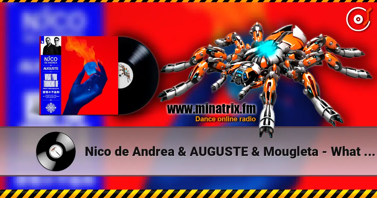 Nico de Andrea & AUGUSTE & Mougleta - What You Thinking Of слухати онлайн у високій якості | Minatrix.FM