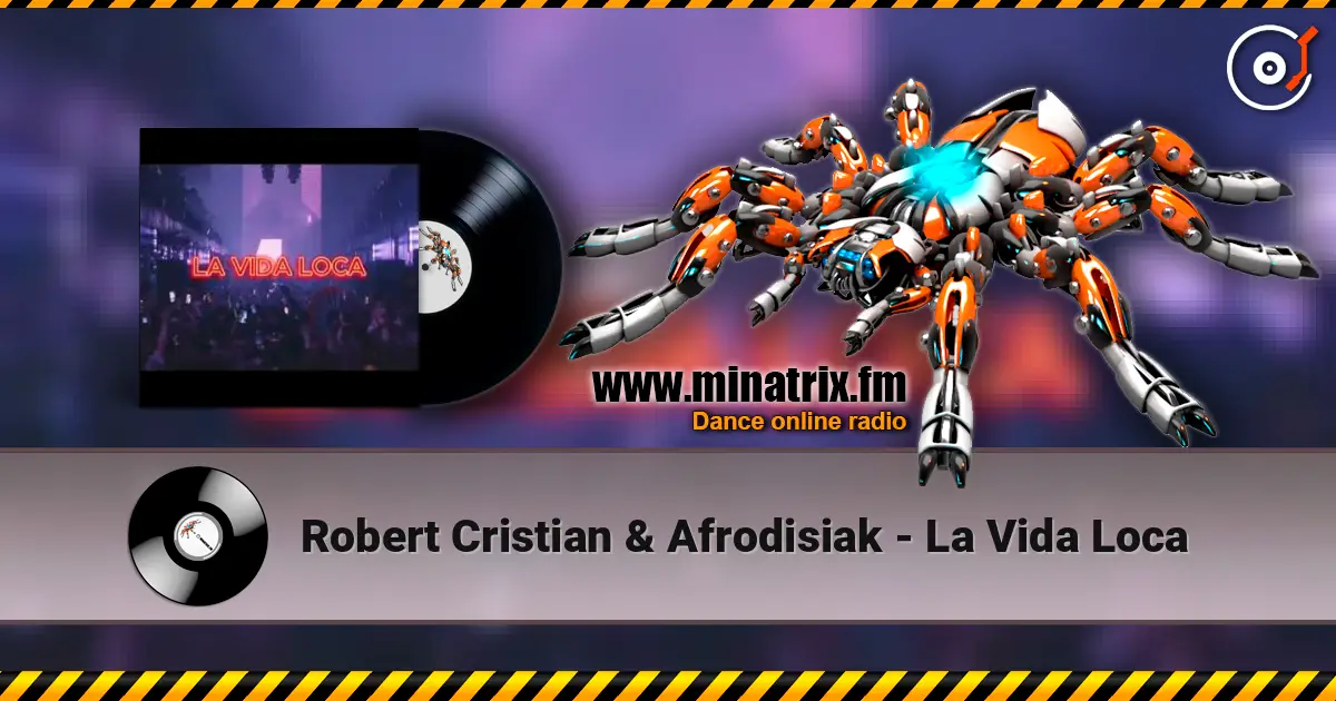 Robert Cristian & Afrodisiak - La Vida Loca слухати онлайн у високій якості | Minatrix.FM