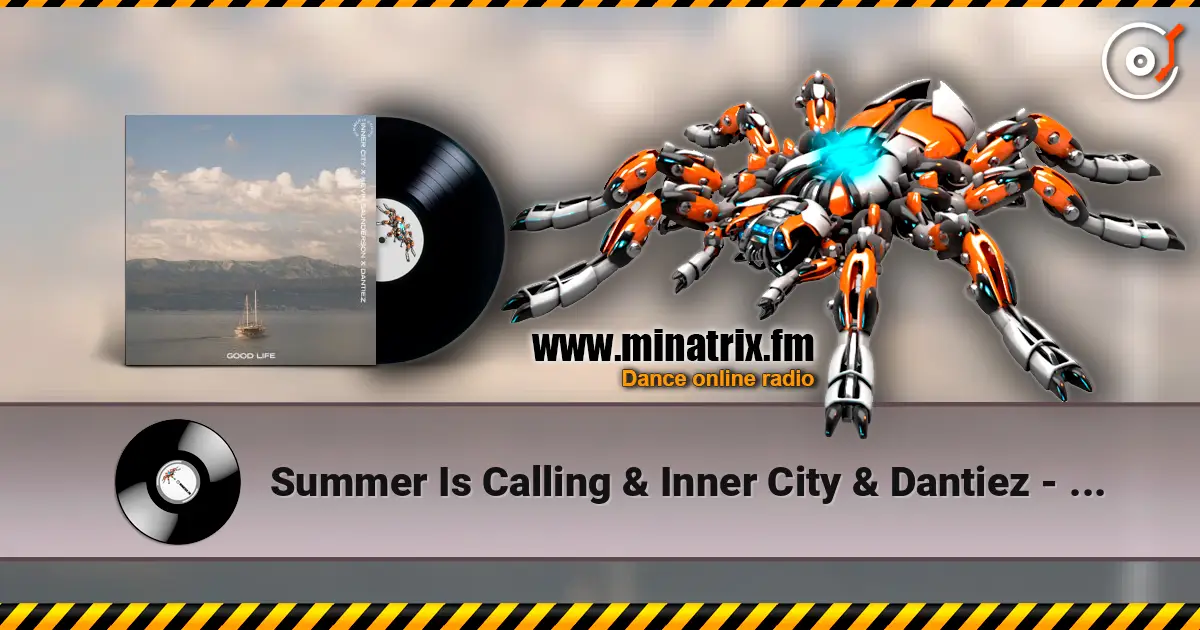 Summer Is Calling & Inner City & Dantiez - Good Life (feat. Kevin Saunderson) слухати онлайн у високій якості | Minatrix.FM