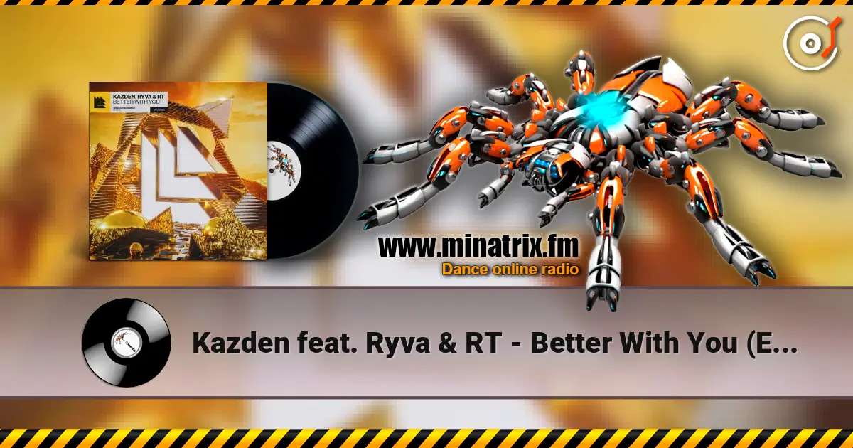 Kazden feat. Ryva & RT - Better With You (Extended Mix) слухати онлайн у високій якості | Minatrix.FM
