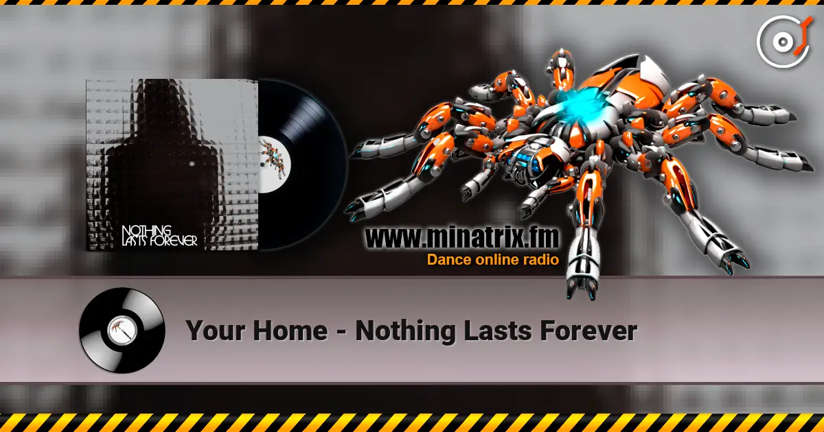 Your Home - Nothing Lasts Forever слухати онлайн у високій якості | Minatrix.FM