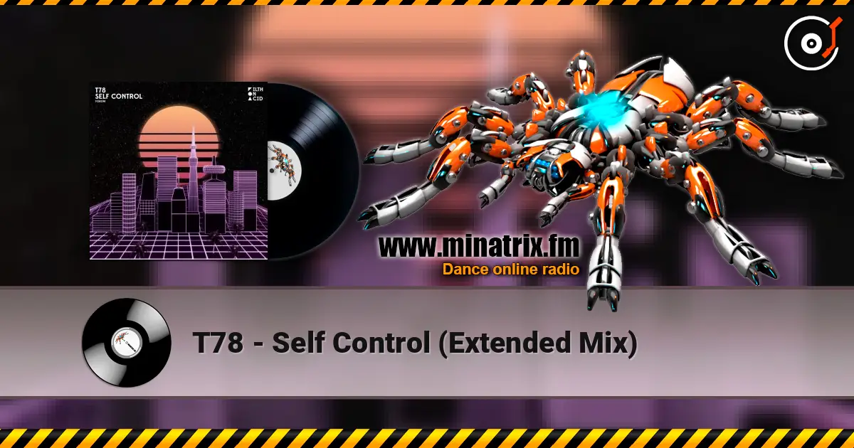T78 - Self Control (Extended Mix) слухати онлайн у високій якості | Minatrix.FM
