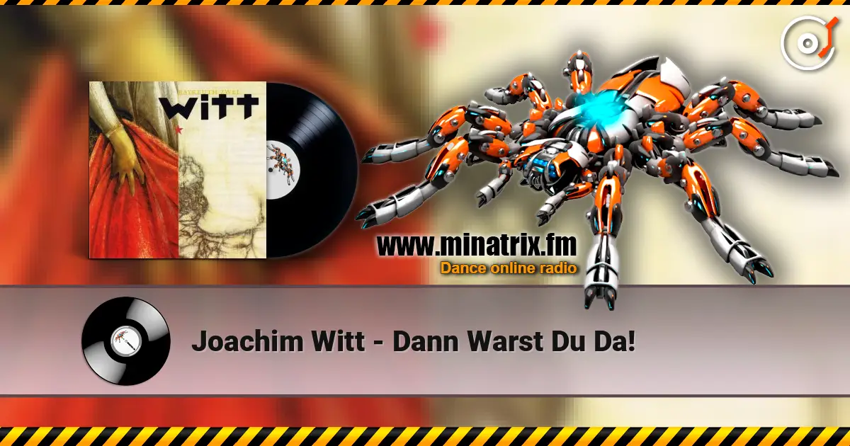 Joachim Witt - Dann Warst Du Da! слухати онлайн у високій якості | Minatrix.FM