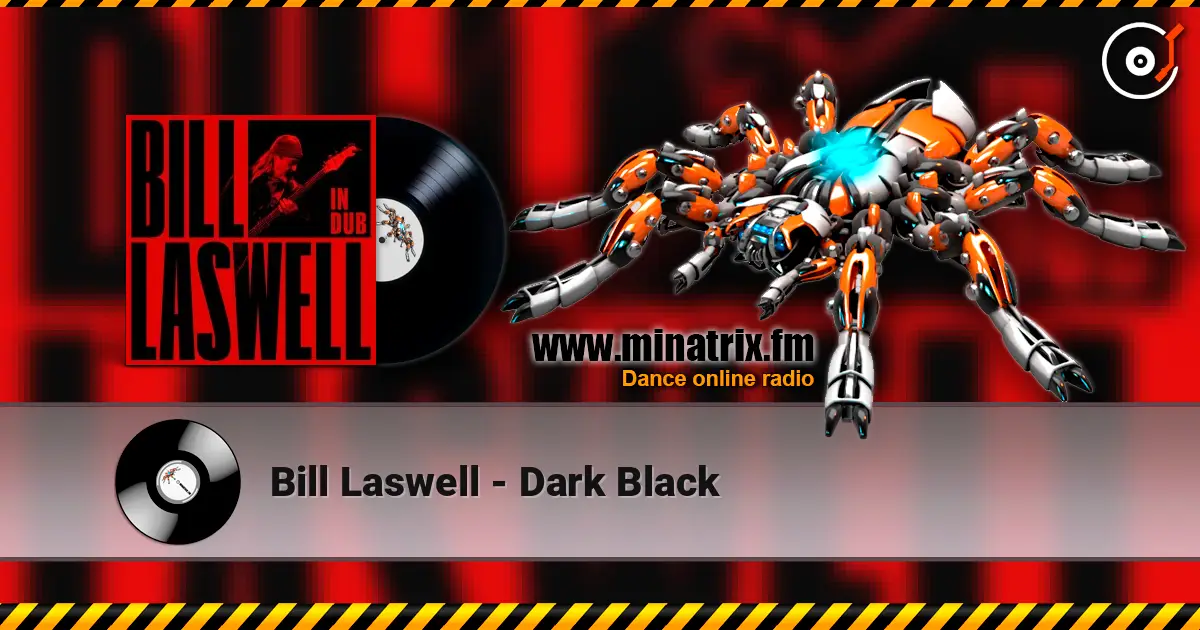 Bill Laswell - Dark Black слухати онлайн у високій якості | Minatrix.FM