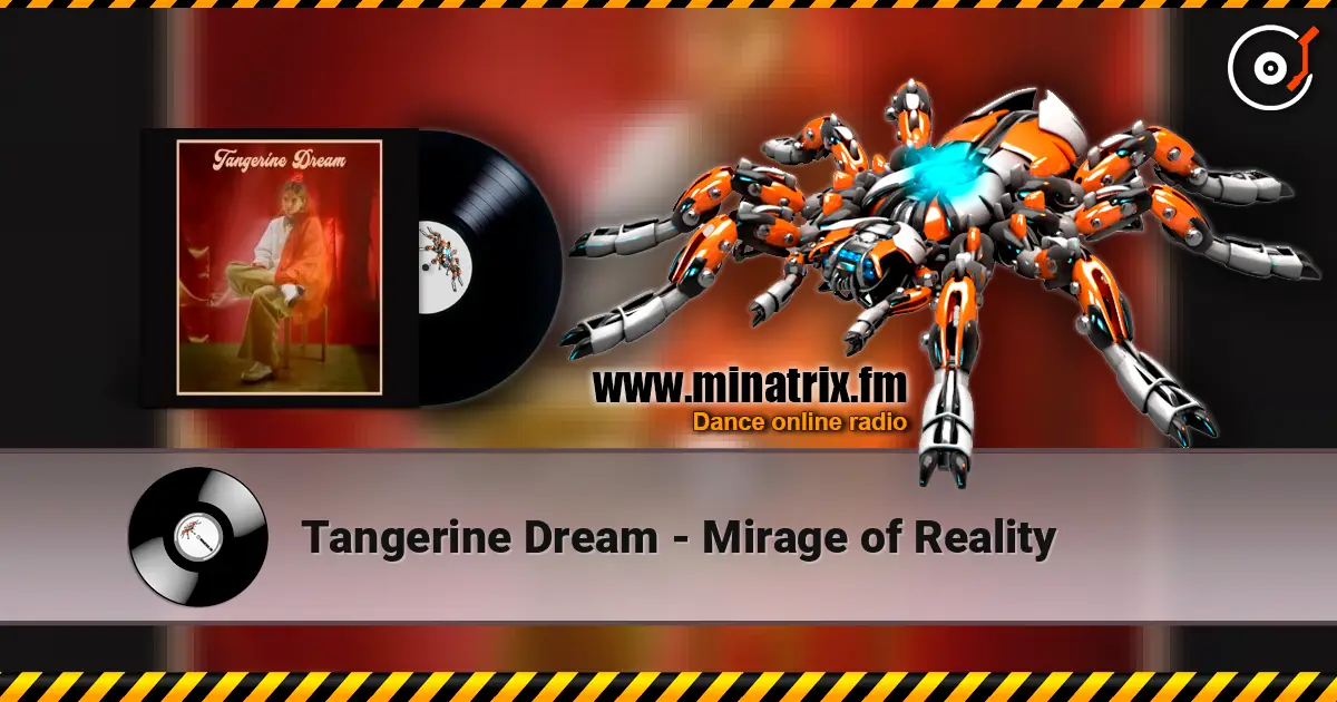 Tangerine Dream - Mirage of Reality слухати онлайн у високій якості | Minatrix.FM