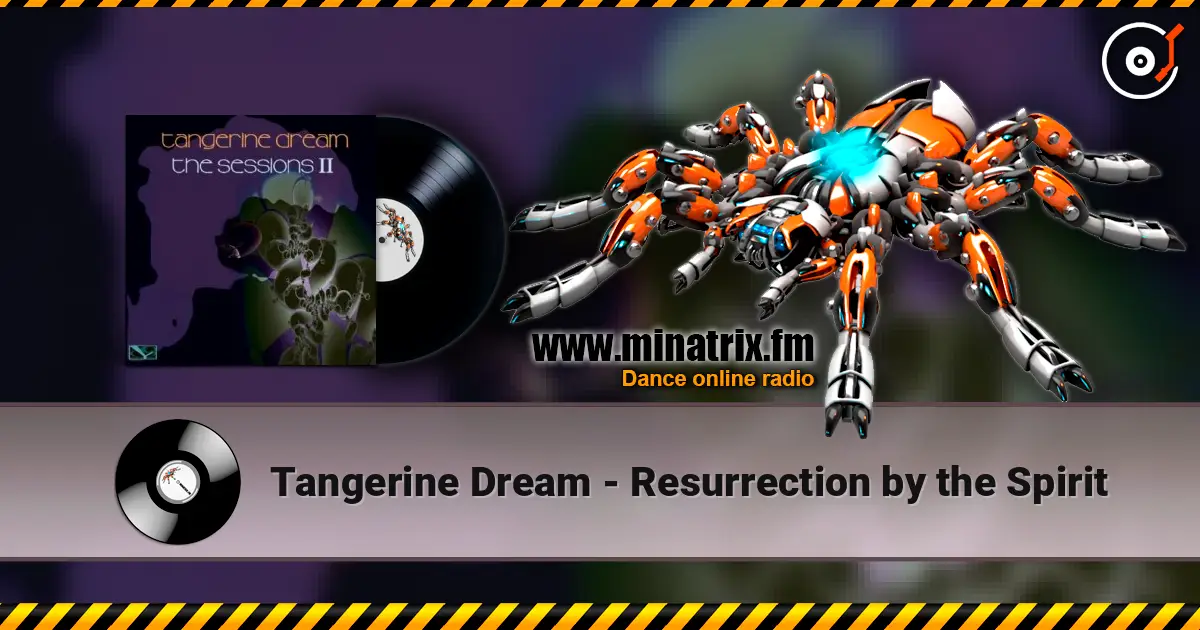 Tangerine Dream - Resurrection by the Spirit слухати онлайн у високій якості | Minatrix.FM