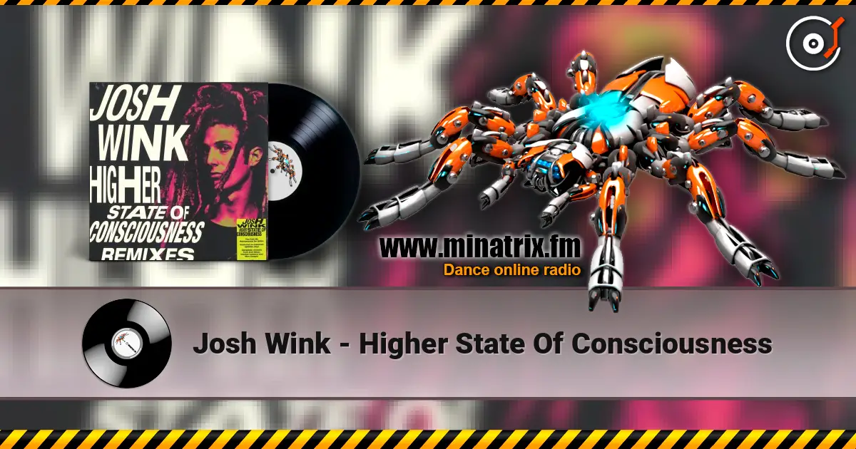 Josh Wink - Higher State Of Consciousness слухати онлайн у високій якості | Minatrix.FM