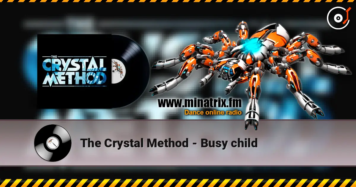 The Crystal Method - Busy child слухати онлайн у високій якості | Minatrix.FM