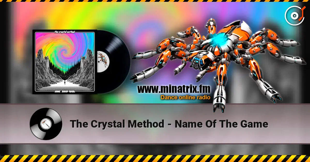 The Crystal Method - Name Of The Game слухати онлайн у високій якості | Minatrix.FM