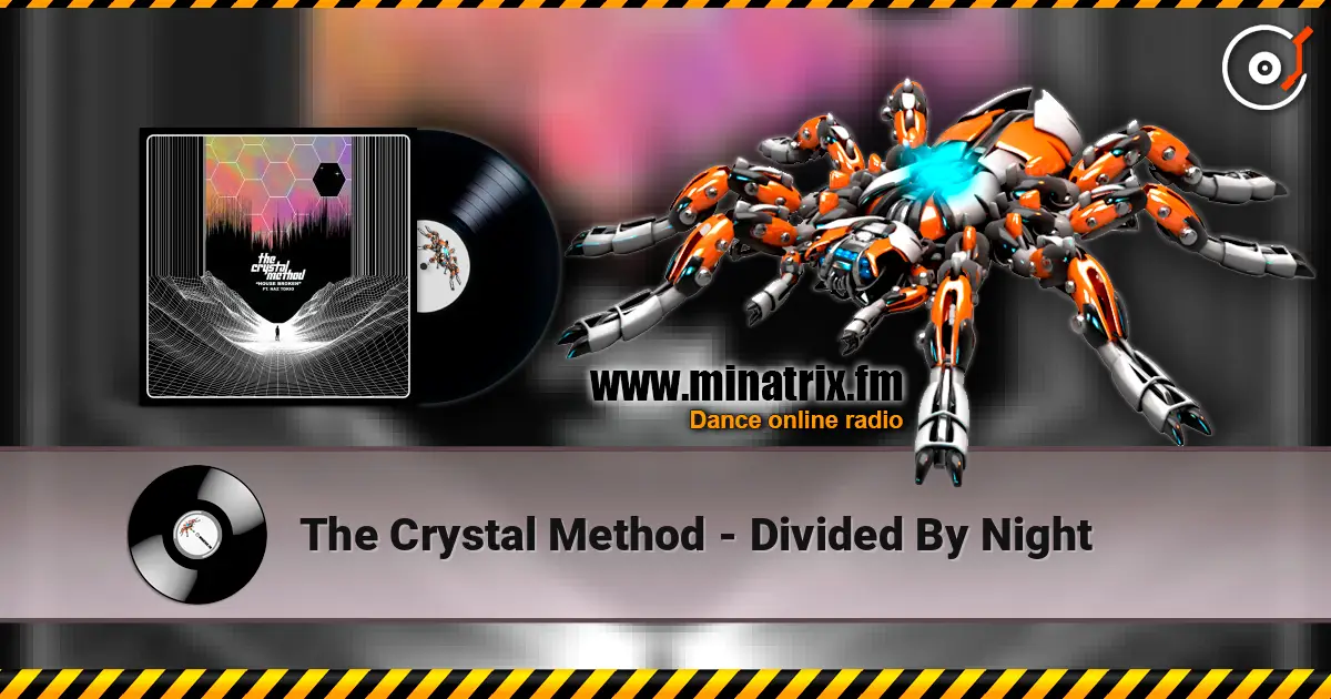 The Crystal Method - Divided By Night слухати онлайн у високій якості | Minatrix.FM