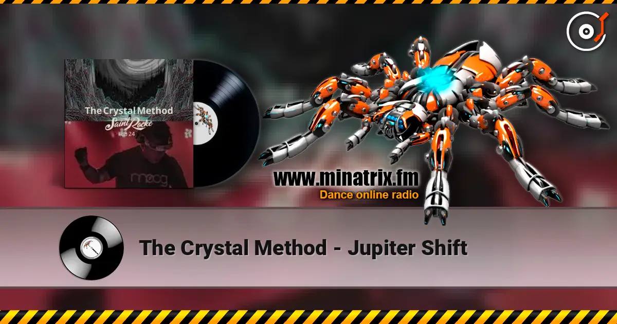 The Crystal Method - Jupiter Shift слухати онлайн у високій якості | Minatrix.FM