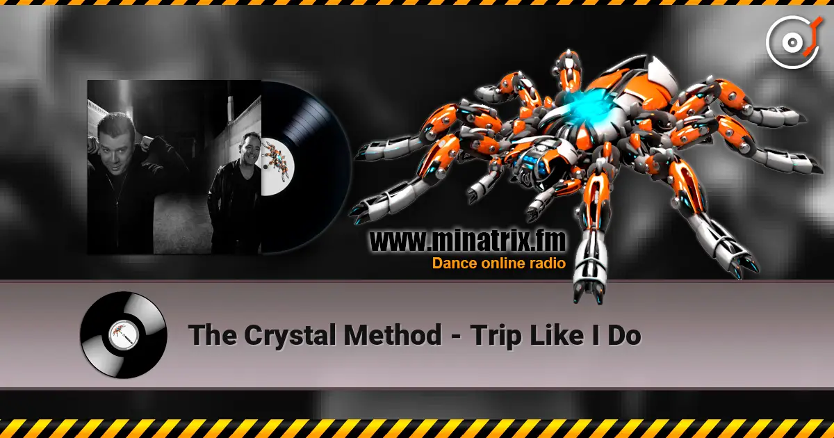 The Crystal Method - Trip Like I Do слухати онлайн у високій якості | Minatrix.FM