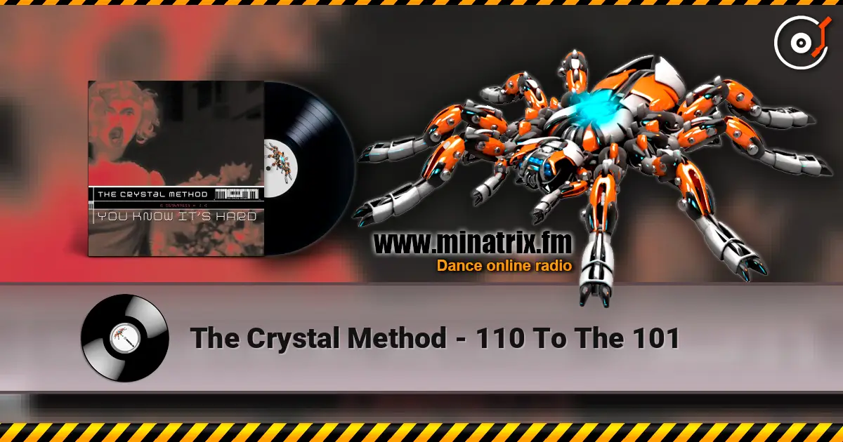 The Crystal Method - 110 To The 101 слухати онлайн у високій якості | Minatrix.FM