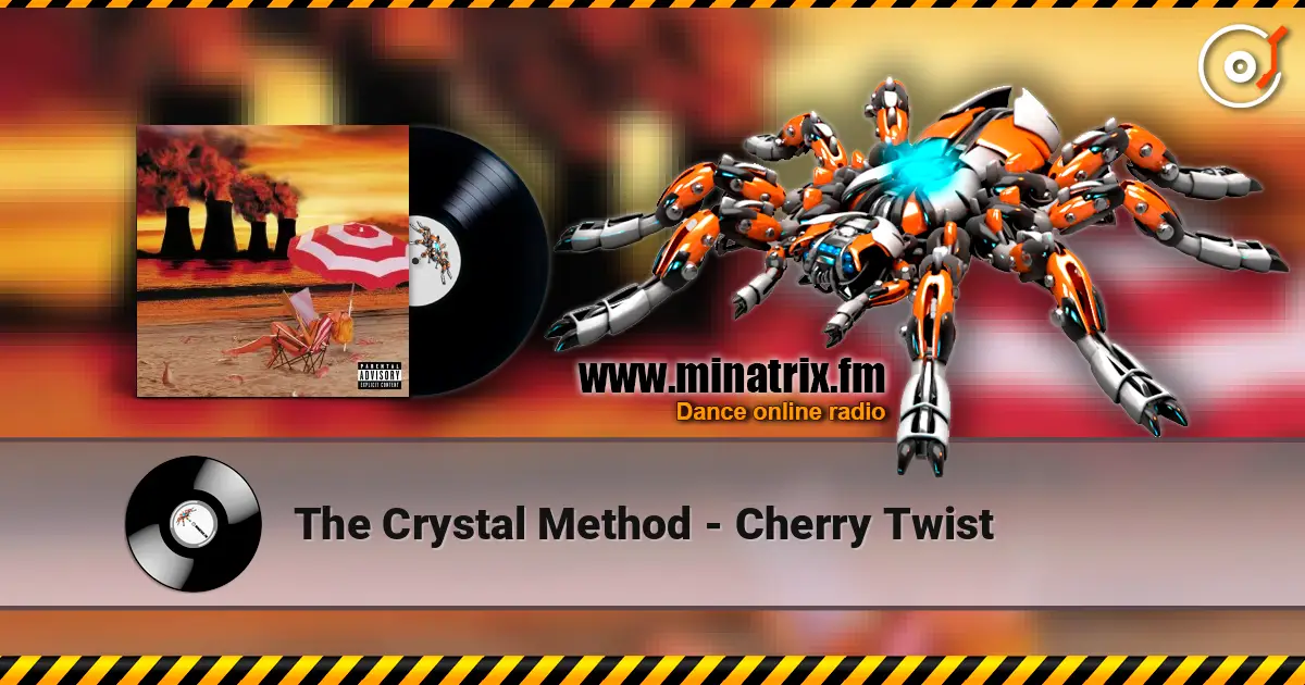 The Crystal Method - Cherry Twist слухати онлайн у високій якості | Minatrix.FM