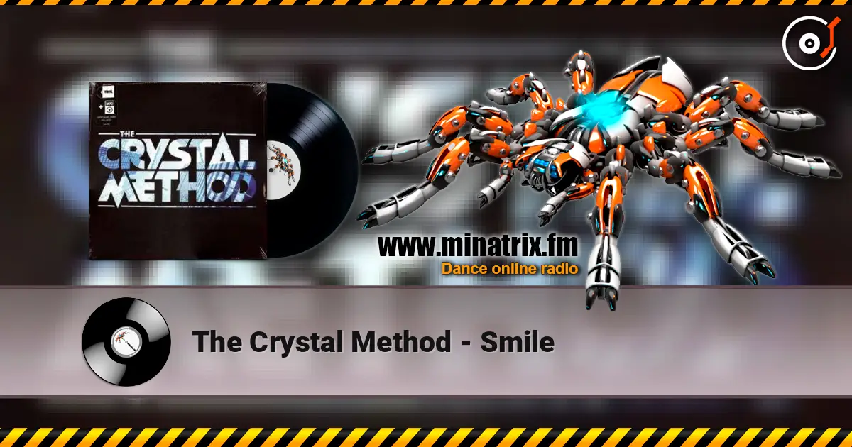 The Crystal Method - Smile слухати онлайн у високій якості | Minatrix.FM