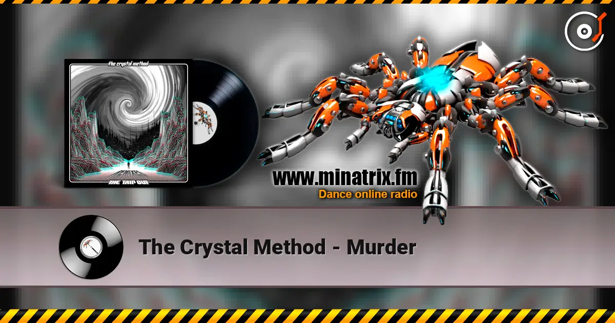 The Crystal Method - Murder слухати онлайн у високій якості | Minatrix.FM