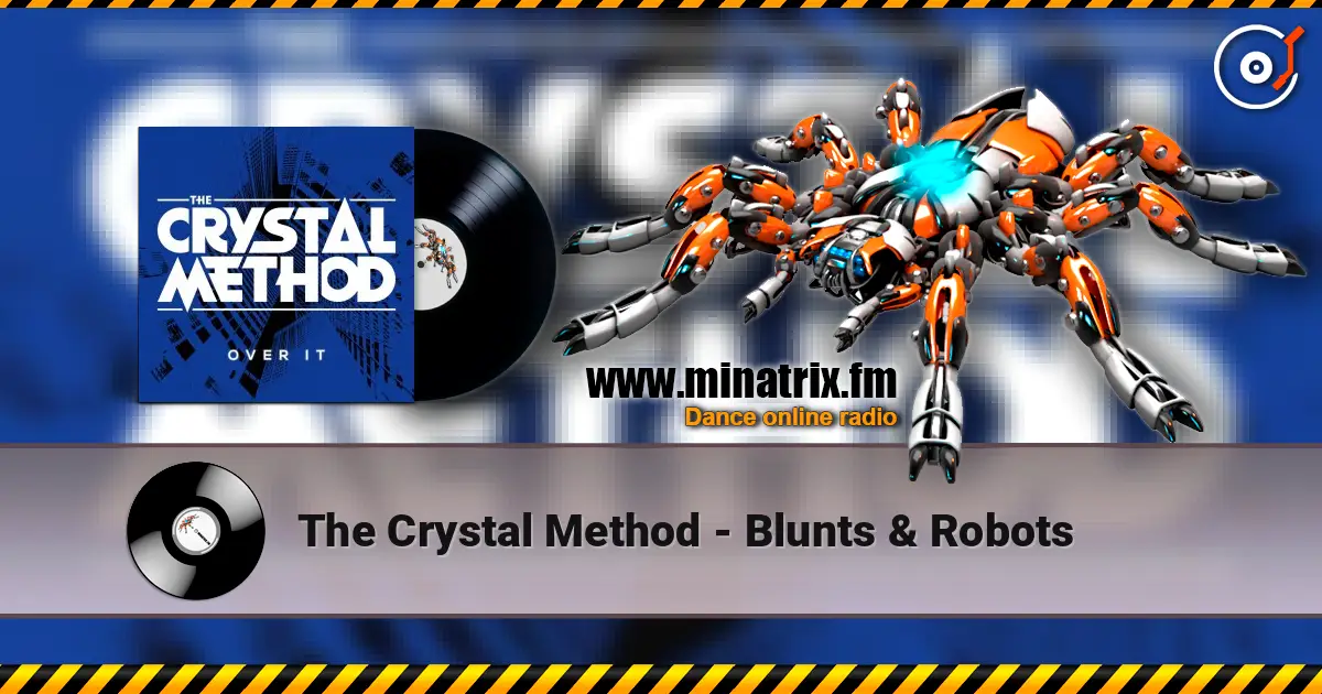 The Crystal Method - Blunts & Robots слухати онлайн у високій якості | Minatrix.FM