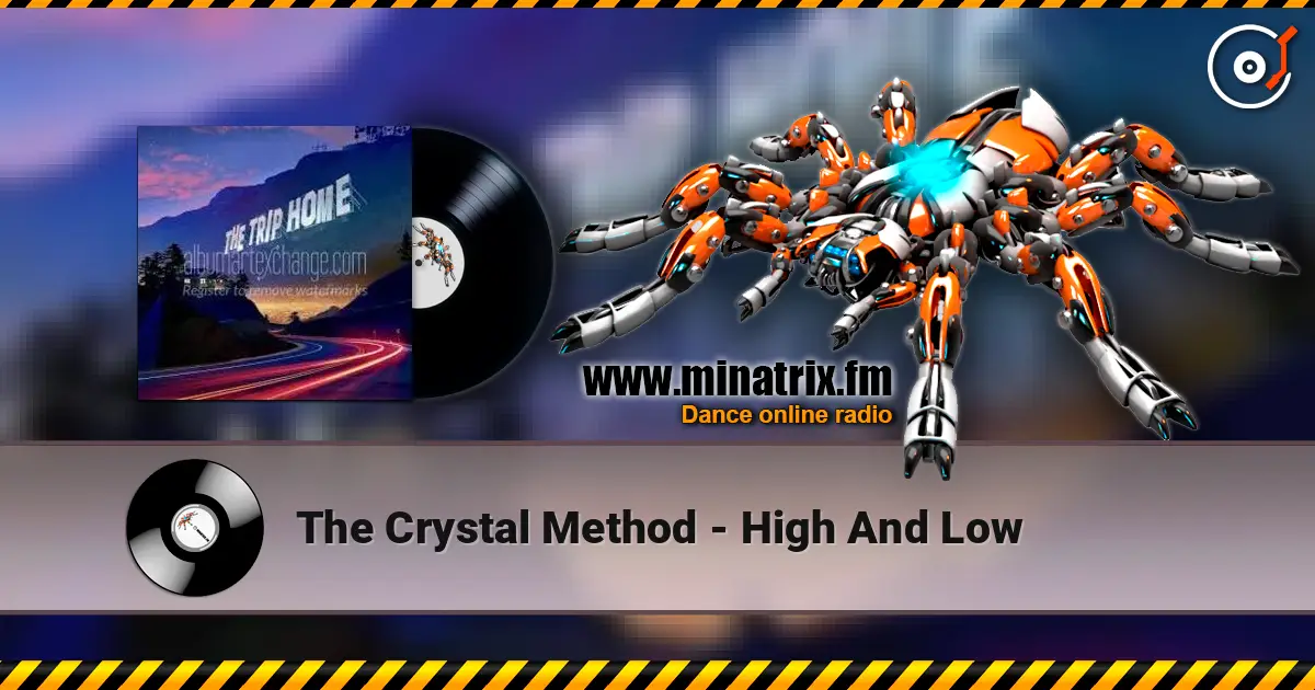 The Crystal Method - High And Low слухати онлайн у високій якості | Minatrix.FM