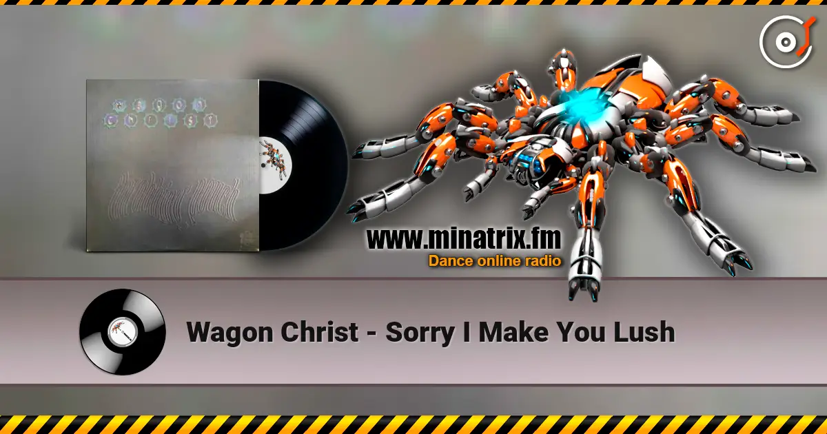 Wagon Christ - Sorry I Make You Lush ������� ���������