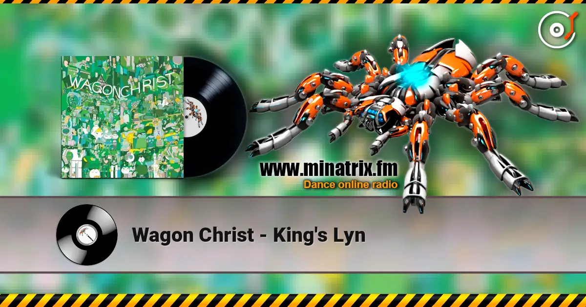Wagon Christ - King's Lyn слухати онлайн у високій якості | Minatrix.FM