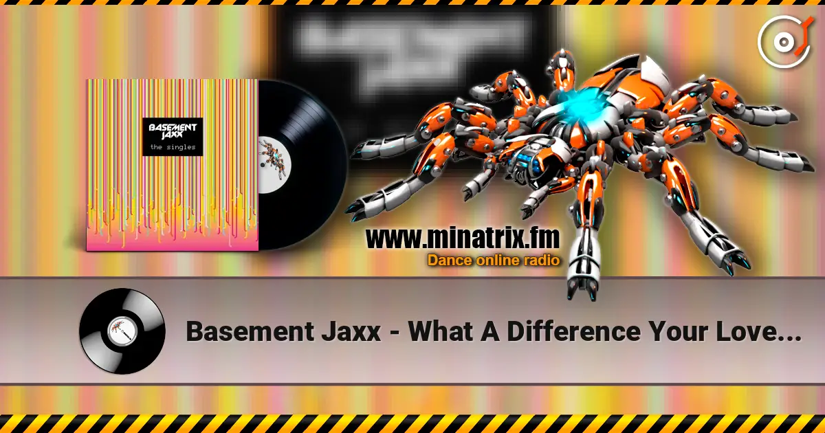 Basement Jaxx - What A Difference Your Love Makes ������� ���������