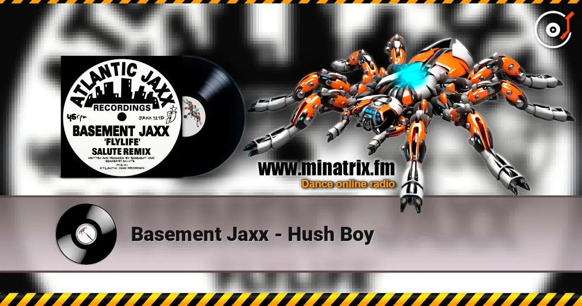 Basement Jaxx - Hush Boy слухати онлайн у високій якості | Minatrix.FM