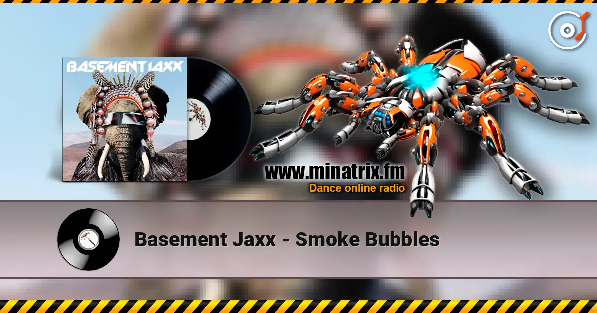 Basement Jaxx - Smoke Bubbles ������� ���������