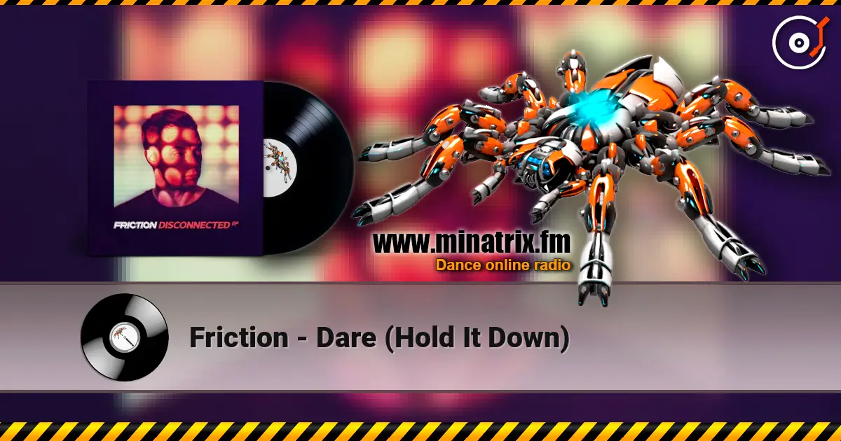 Friction - Dare (Hold It Down) слухати онлайн у високій якості | Minatrix.FM
