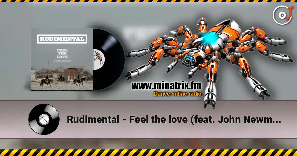 Rudimental - Feel the love (feat. John Newman) слухати онлайн у високій якості | Minatrix.FM