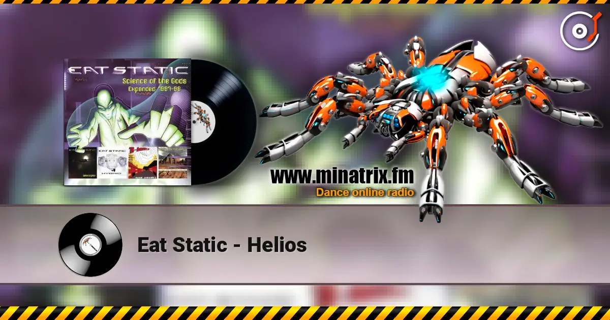 Eat Static - Helios слухати онлайн у високій якості | Minatrix.FM