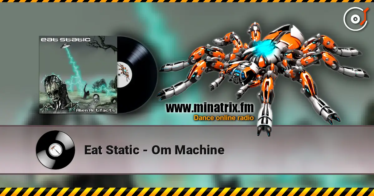 Eat Static - Om Machine слухати онлайн у високій якості | Minatrix.FM