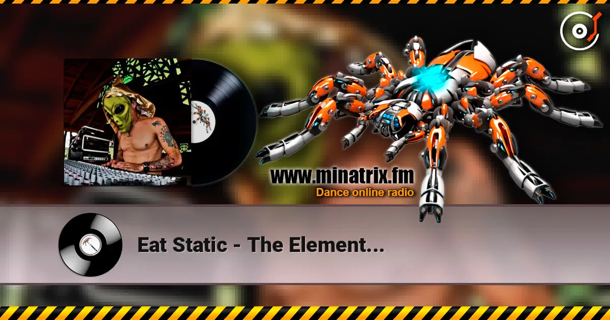 Eat Static - The Element... слухати онлайн у високій якості | Minatrix.FM