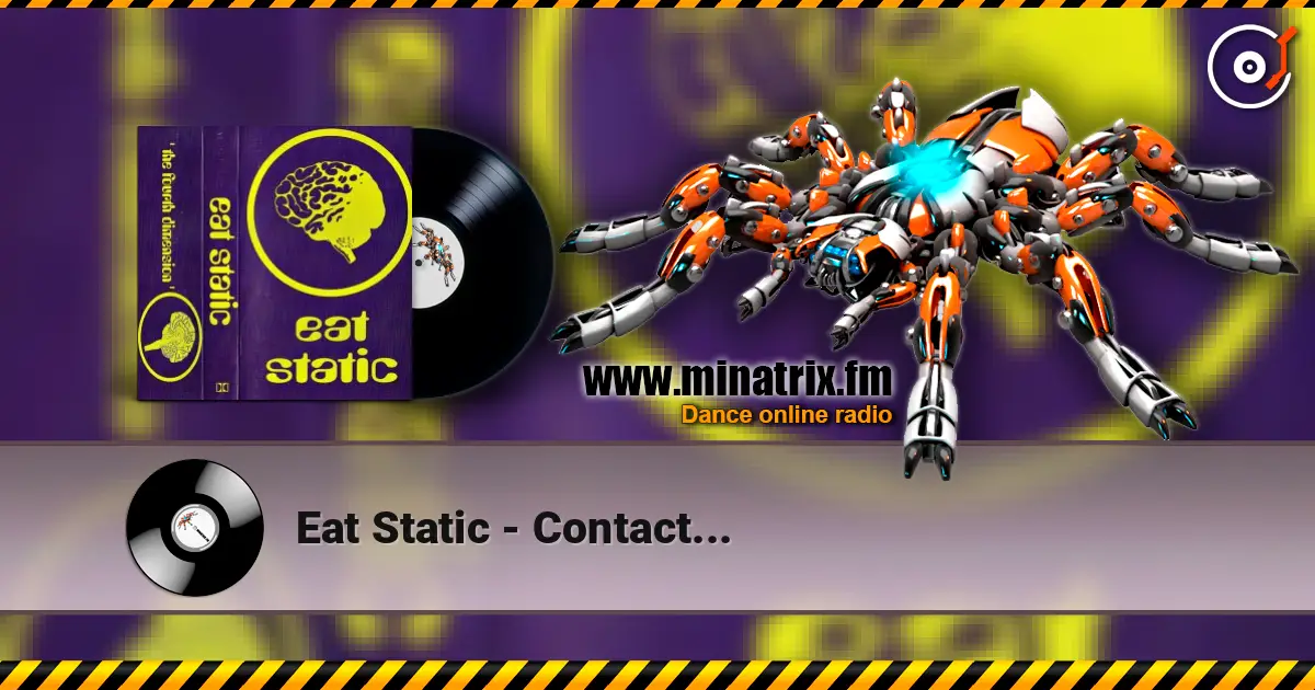Eat Static - Contact... слухати онлайн у високій якості | Minatrix.FM