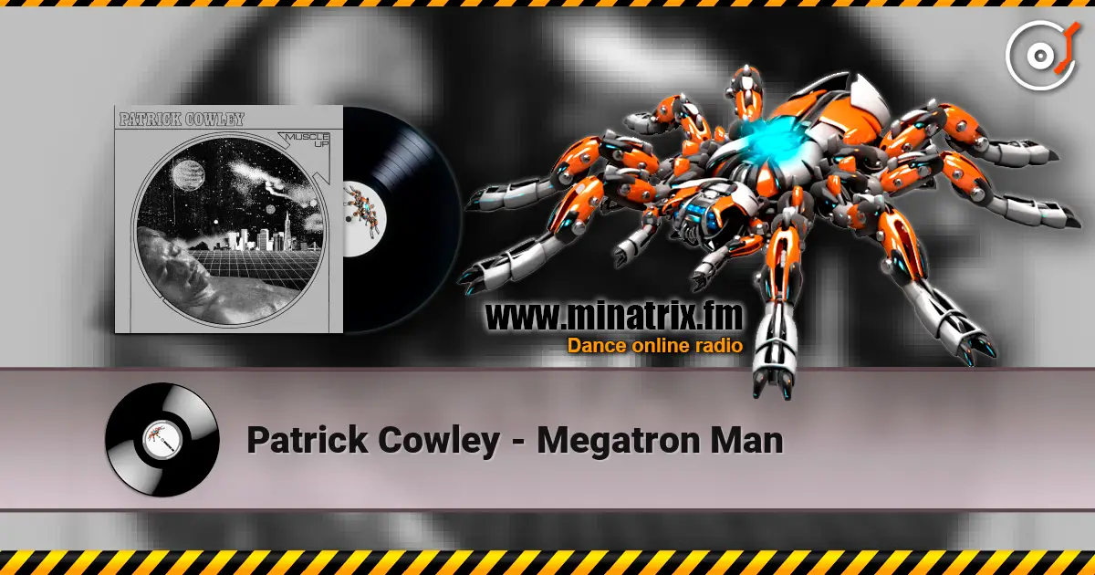 Patrick Cowley - Megatron Man слухати онлайн у високій якості | Minatrix.FM