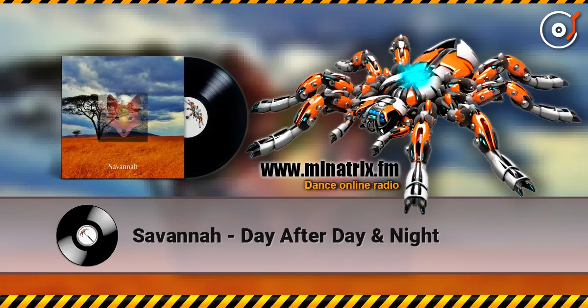 Savannah - Day After Day & Night слухати онлайн у високій якості | Minatrix.FM