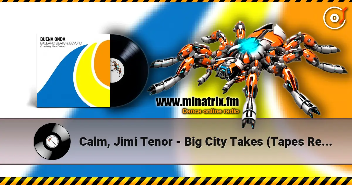 Calm, Jimi Tenor - Big City Takes (Tapes Remix 1) слухати онлайн у високій якості | Minatrix.FM